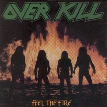 FEEL THE FIRE - Первый альбом группы OVERKILL 1985
